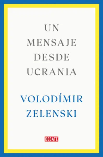 Spanish edition book cover: Un mensaje desde Ucrania by Volodímir Zelenski Spanish edition book cover: Un mensaje desde Ucrania by Volodímir Zelenski