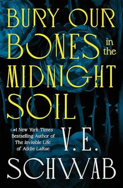 Bury Our Bones in the Midnight Soil book cover by V. E. Schwab Bury Our Bones in the Midnight Soil book cover by V. E. Schwab