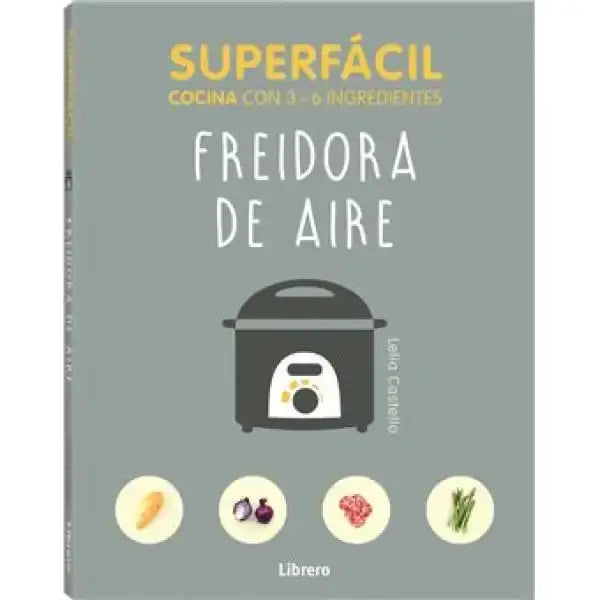Superfácil Freidora de Aire cookbook cover with minimalist air-fryer recipes Superfácil Freidora de Aire cookbook cover with minimalist air-fryer recipes