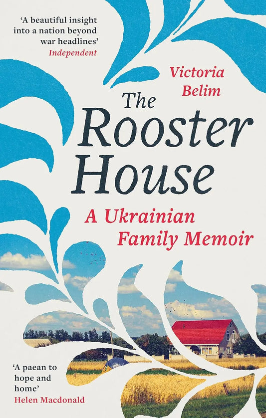 The Rooster House: A Ukrainian Family Memoir Victoria Belim