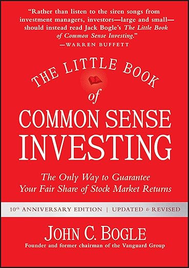 The Little Book of Common Sense Investing: The Only Way to Guarantee Your Fair Share of Stock Market Returns (Little Books, Big Profits)