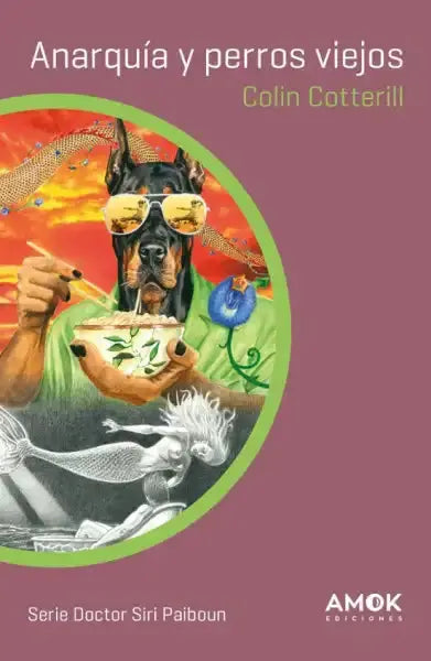 Doberman in gold sunglasses with chopsticks on Anarchy and Old Dogs cover by Colin Cotterill