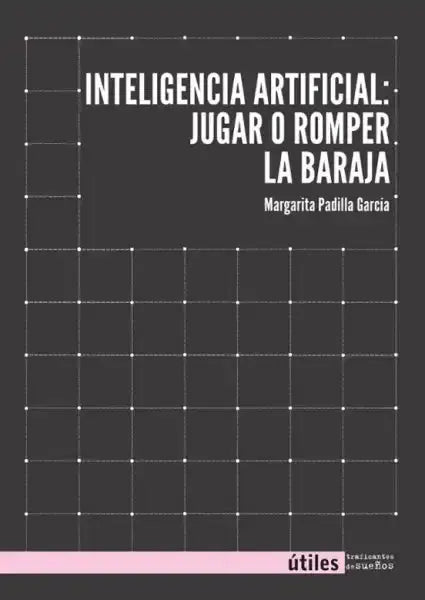 Dark gray book cover with white grid: Inteligencia Artificial Jugar o Romper la Baraja by Margarita García Padilla