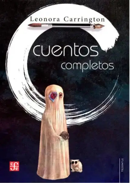 Leonora Carrington Complete Stories cover with ghostly figure