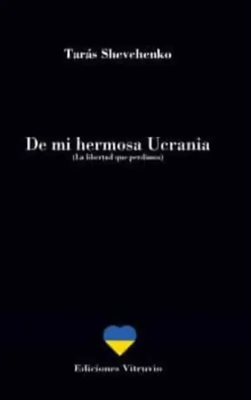 Book cover of "De mi hermosa Ucrania" by Tarás Shevchenko, showcasing Ukrainian poetry and freedom themes.