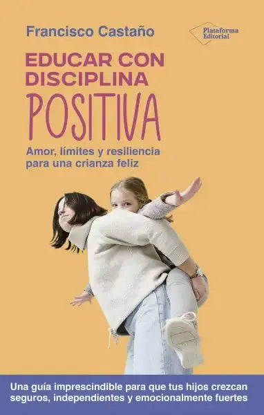 Educar con disciplina positiva book cover by Francisco Castaño