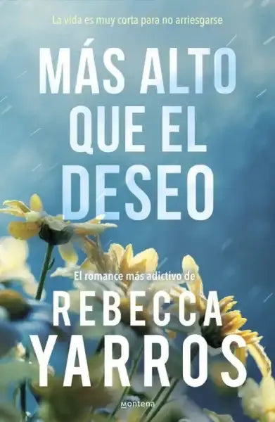 Book cover of Más Alto by Rebecca Yarros with daisies, blue sky, rain, adult romance Vuelo y Gloria
