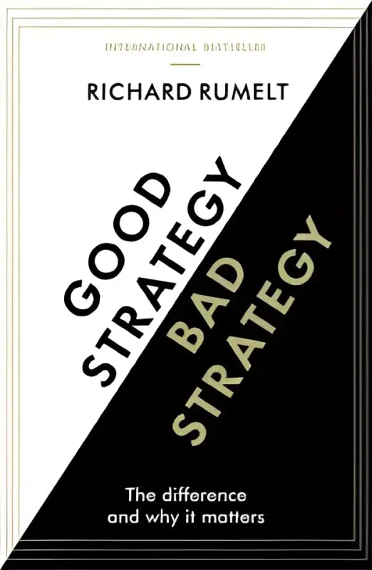 Book cover of "Good Strategy Bad Strategy" by Richard Rumelt, highlighting key strategic insights.