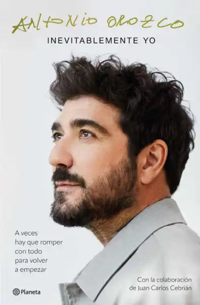 Portrait of Antonio Orozco with black curly hair, beard, mustache, and Planeta logo for Inevitably Me Spanish edition hardcover