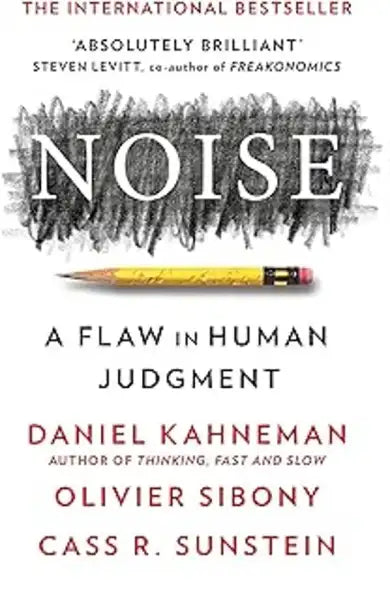 Noise: A Flaw in Human Judgment book cover by Kahneman, Sibony, Cass