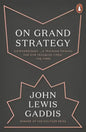 Cover of "On Grand Strategy" by John Lewis Gaddis, featuring acclaimed historical insights and a focus on liberty.