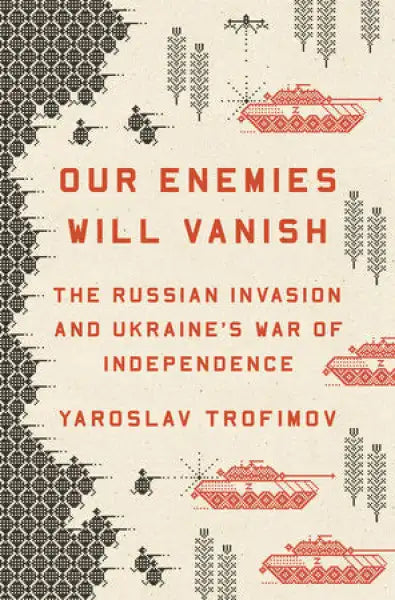 Book cover with cross-stitch style military conflict illustration for Our Enemies Will Vanish by Yaroslav Trofimov