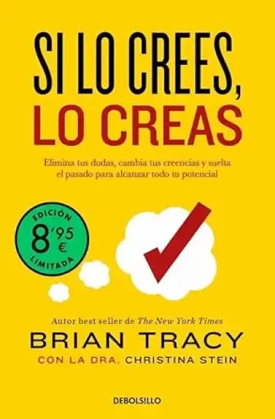 Si lo crees, lo creas (edición limitada): Elimina tus dudas, cambia tus creencias y suelta el pasado para alcanzar todo tu potencial (Campaña Ahora por menos) cover image