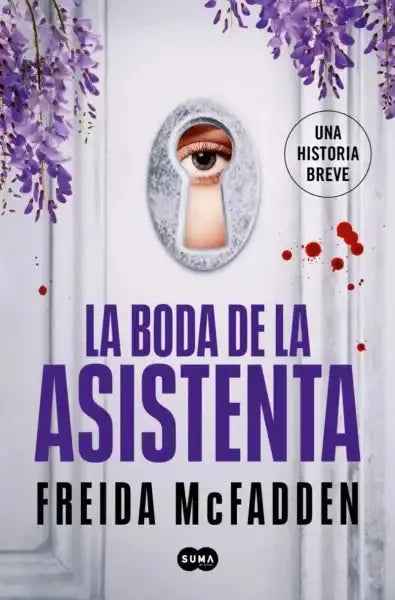 The Assistant’s Wedding by Freida McFadden: eye in silver keyhole with purple wisteria and red splatters