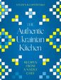 The Authentic Ukrainian Kitchen: Recipes from a Native Chef