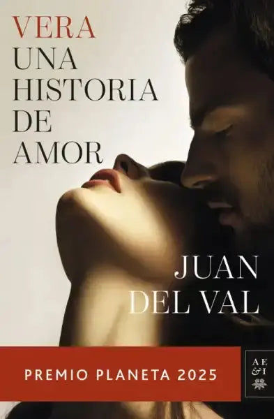 Vera una historia de amor by Juan del Val, Premio Planeta 2025 book cover
